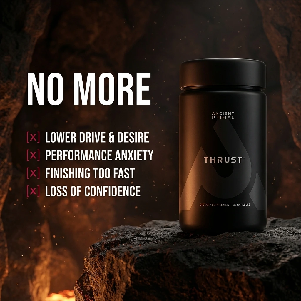 Thrust — no more lower drive, performance anxiety, finishing too fast, loss of confidence